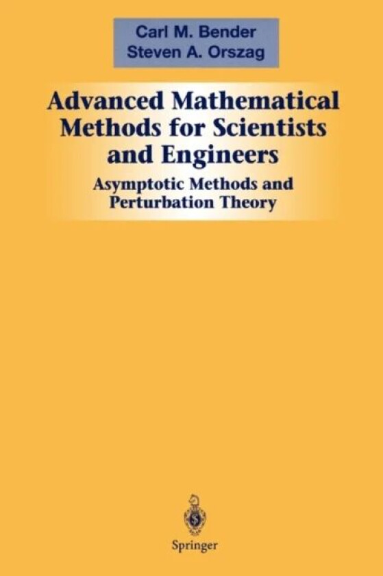 Advanced Mathematical Methods for Scientists and Engineers I av Carl M. Bender, Steven A. Orszag