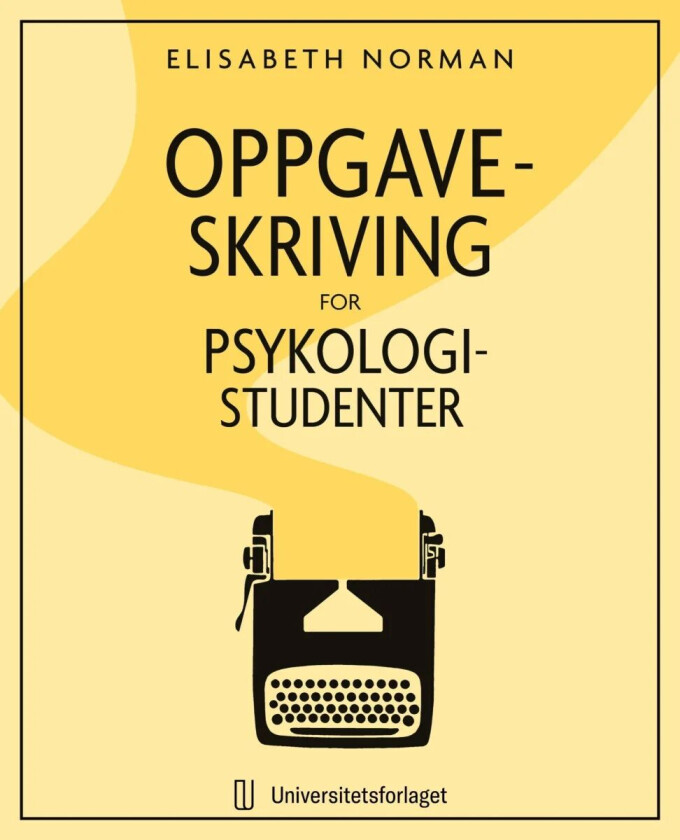 Oppgaveskriving for psykologistudenter av Elisabeth Norman
