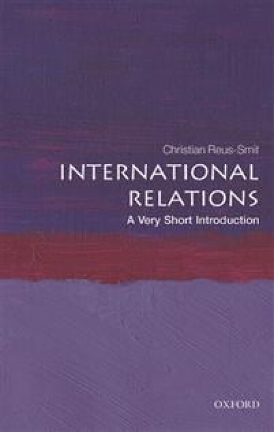 International Relations: A Very Short Introduction av Christian (Professor of International Relations University of Queensland) Reus-Smit