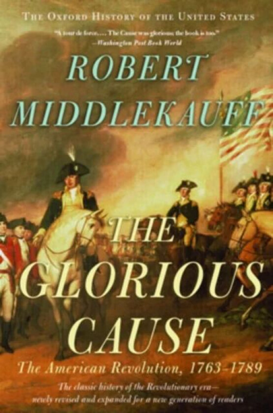 The Glorious Cause av Robert (Preston Hotchkiss Professor of American History Preston Hotchkiss Professor of American History University of California
