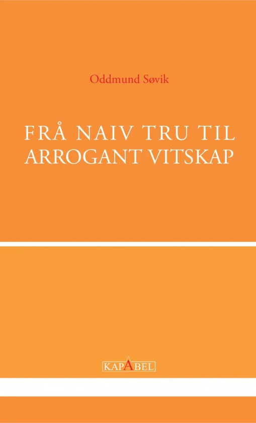 Frå naiv tru til arrogant vitskap av Oddmund Søvik