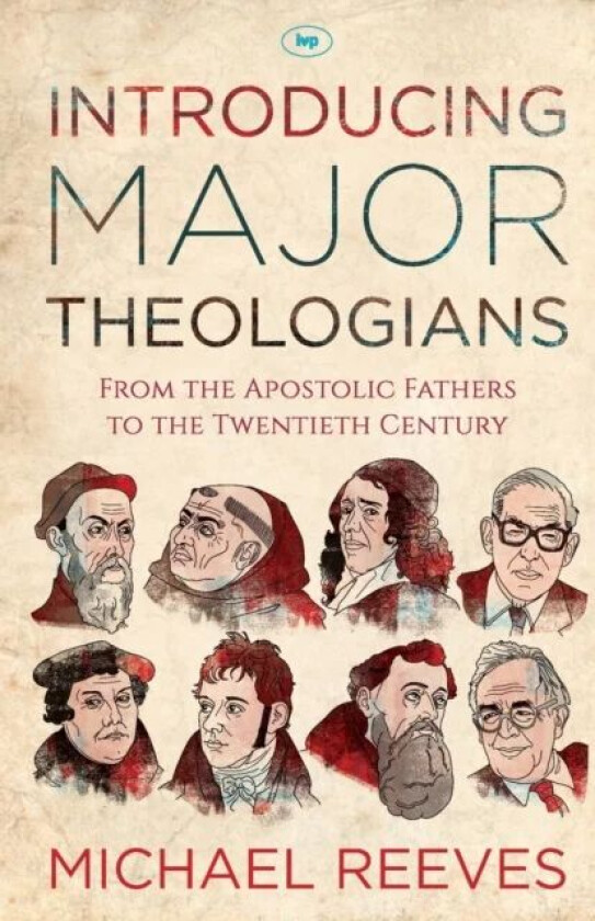 Introducing Major Theologians av Dr Michael Reeves