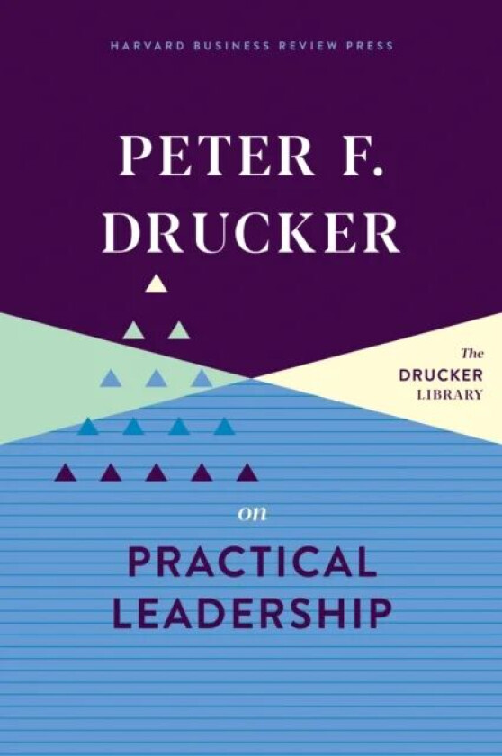 Peter F. Drucker on Practical Leadership av Peter F. Drucker