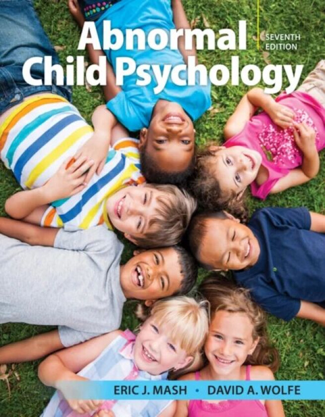 Abnormal Child Psychology av Eric (University of Calgary) Mash, David (Centre for Addiction and Mental Health University of Toronto) Wolfe