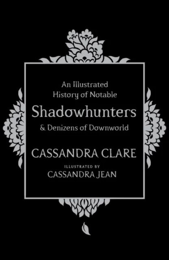 An Illustrated History of Notable Shadowhunters and Denizens of Downworld av Cassandra Clare