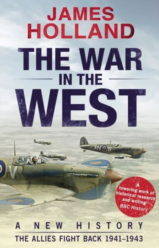 The War in the West: A New History av James Holland