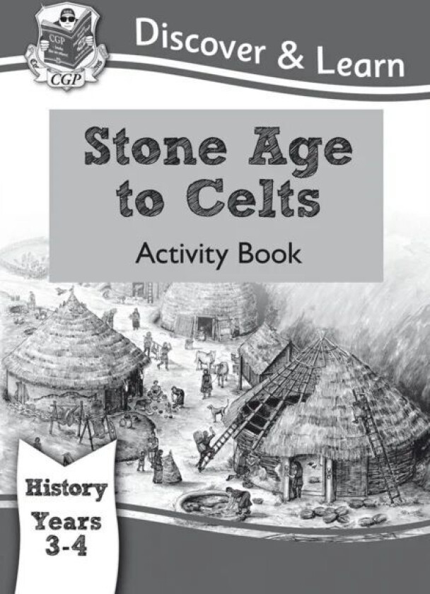 KS2 History Discover & Learn: Stone Age to Celts Activity Book (Years 3 & 4) av CGP Books