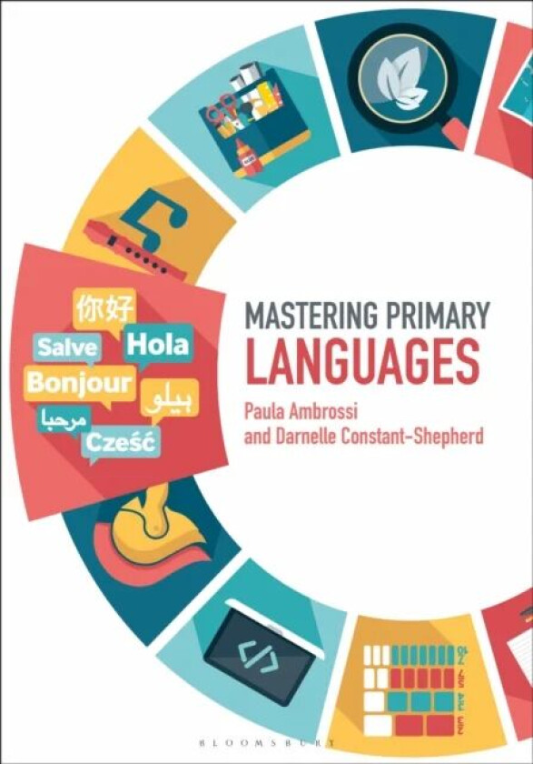 Mastering Primary Languages av Paula (IOE UCL's Faculty of Education and Society University College London UK) Ambrossi, Dr Darnelle (Institute o