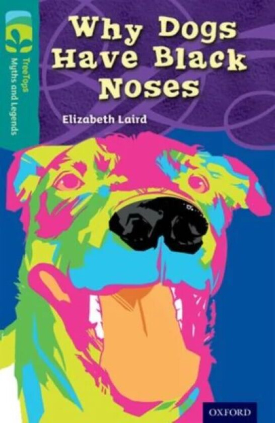 Oxford Reading Tree TreeTops Myths and Legends: Level 16: Why Dogs Have Black Noses av Elizabeth Laird