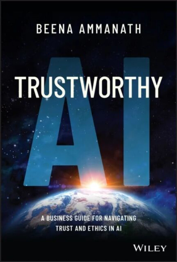 Trustworthy AI av Beena Ammanath