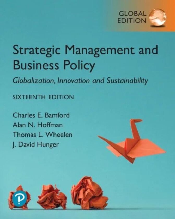 Strategic Management and Business Policy: Globalization, Innovation and Sustainability, Global Editi av Thomas Wheelen, J. Hunger, Alan Hoffman, Charl