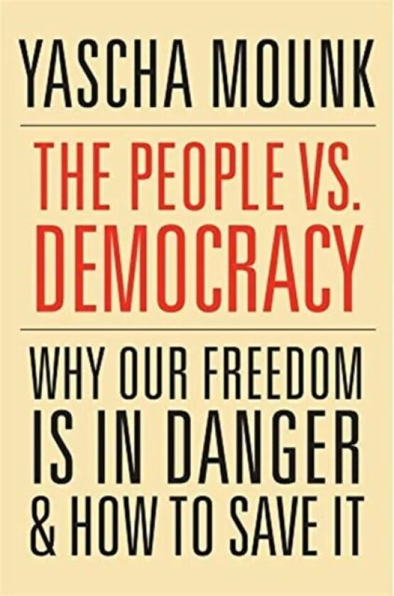 People vs. Democracy, The av Yascha Mounk