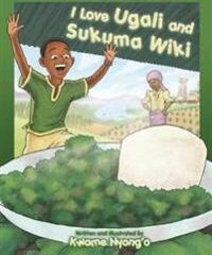 I Love Ugali and Sukuma Wiki