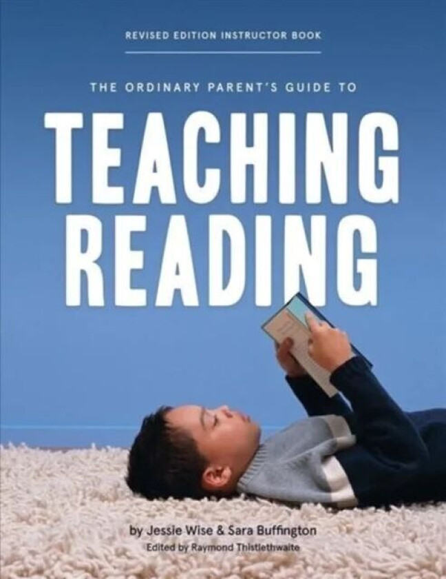The Ordinary Parent's Guide to Teaching Reading, Revised Edition Instructor Book av Jessie Wise, Sara Buffington