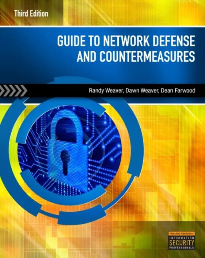 Guide to Network Defense and Countermeasures av Randy (Everst College Arizona) Weaver, Dawn Weaver, Dean (Heald College San Francisco) Farwood
