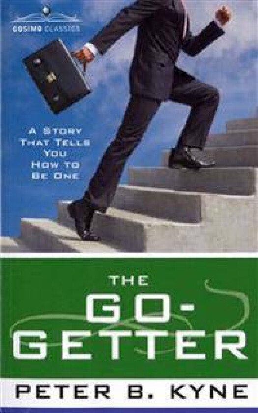 The Go-Getter: A Story That Tells You How to Be One
