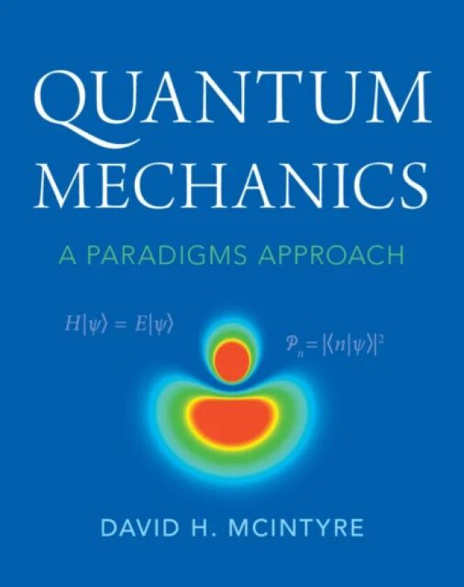 Quantum Mechanics av David H. (Oregon State University) McIntyre