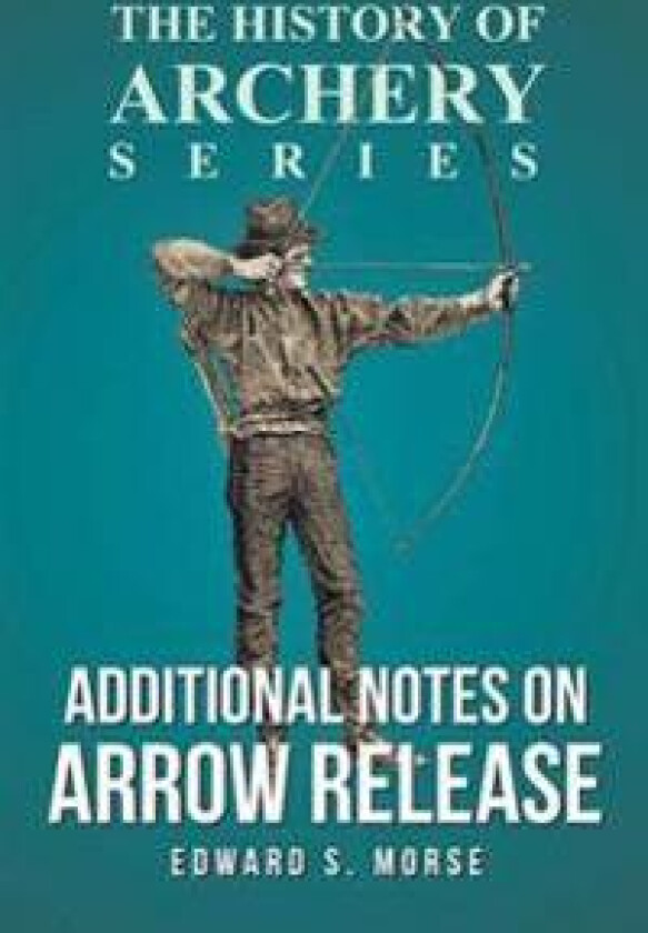 Additional Notes on Arrow Release (History of Archery Series)