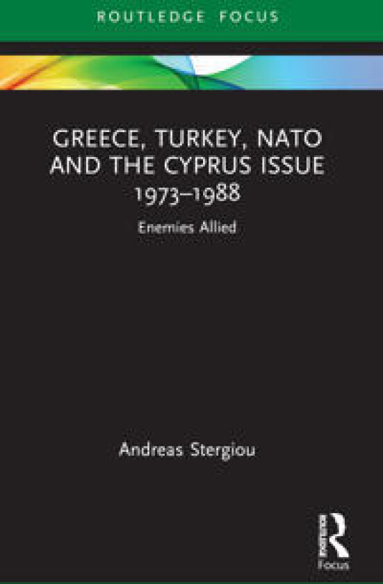 Greece, Turkey, NATO and the Cyprus Issue 1973–1988