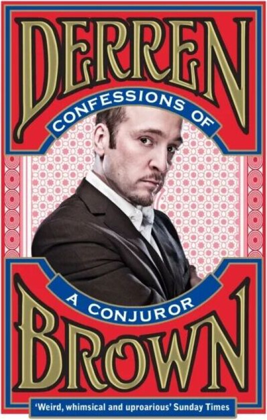 Confessions of a Conjuror av Derren Brown
