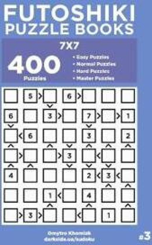 Futoshiki Puzzle Books - 400 Easy to Master Puzzles 7x7 (Volume 3)