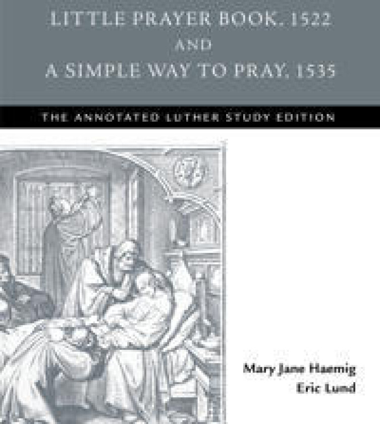 Little Prayer Book, 1522, and a Simple Way to Pray, 1535