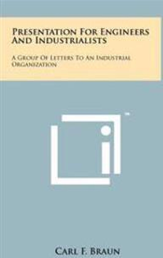Presentation for Engineers and Industrialists: A Group of Letters to an Industrial Organization