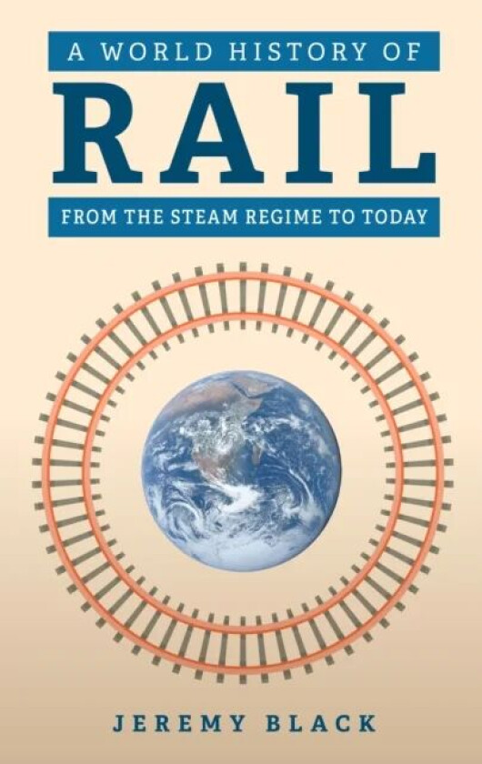 A World History of Rail av Jeremy Black