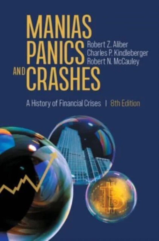 Manias, Panics, and Crashes av Robert Z. Aliber, Charles P. Kindleberger, Robert N. McCauley