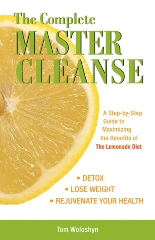 The Complete Master Cleanse av Tom Woloshyn