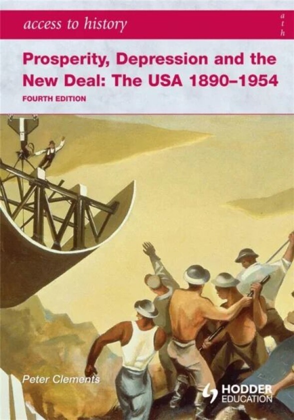 Access to History: Prosperity, Depression and the New Deal: The USA 1890-1954 4th Ed av Peter Clements