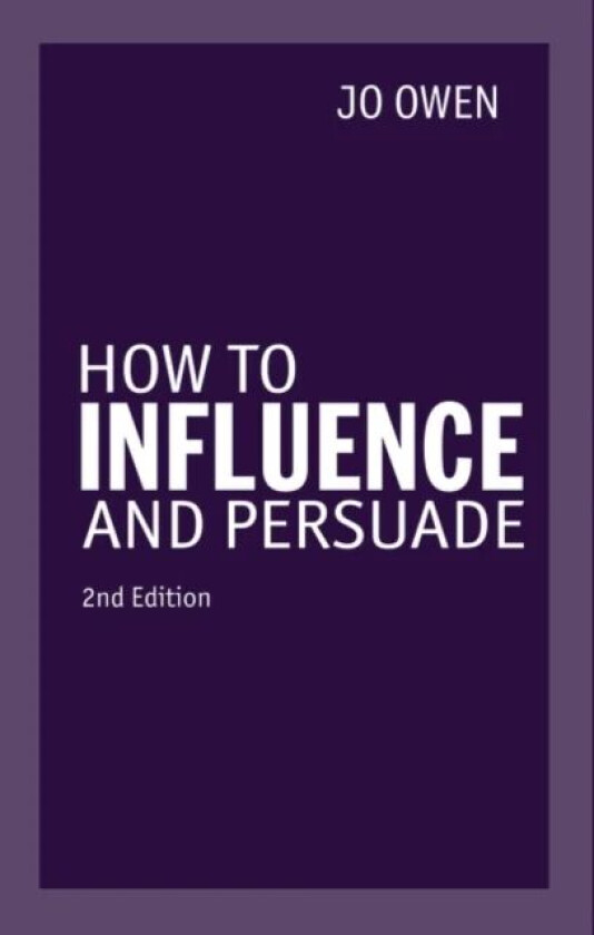 How to Influence and Persuade av Jo Owen
