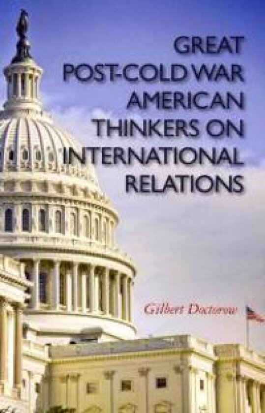 Great Post-Cold War American Thinkers on International Relations