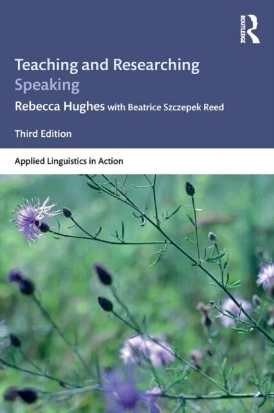 Teaching and Researching Speaking av Rebecca Hughes, Beatrice Szczepek Reed
