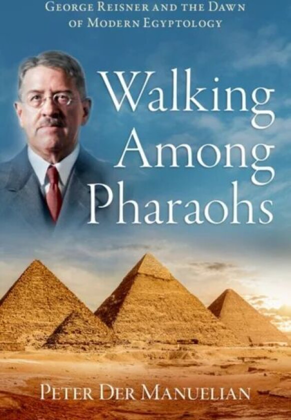 Walking Among Pharaohs av Peter (Barbara Bell Professor of Egyptology Barbara Bell Professor of Egyptology Harvard University) Der Manuelian