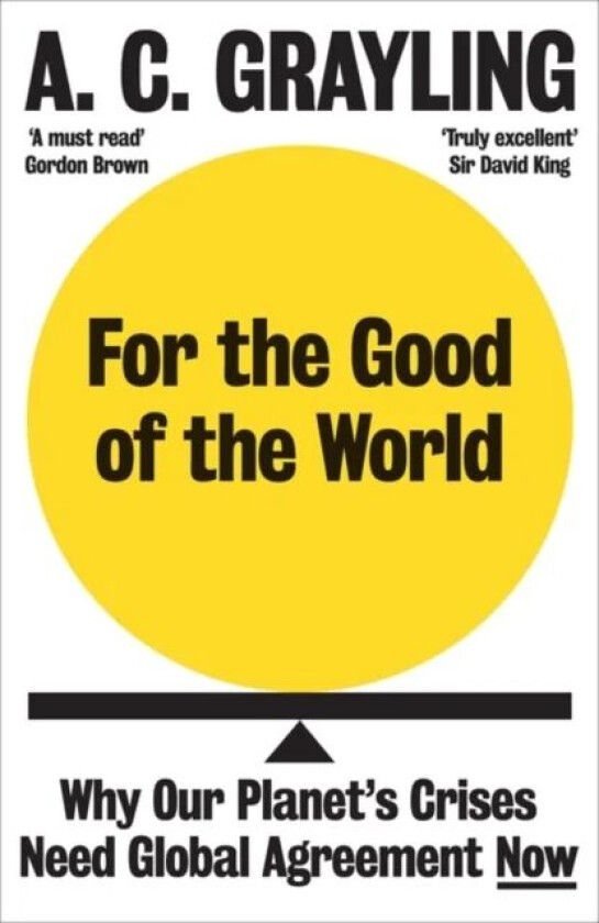For the Good of the World av A. C. Grayling