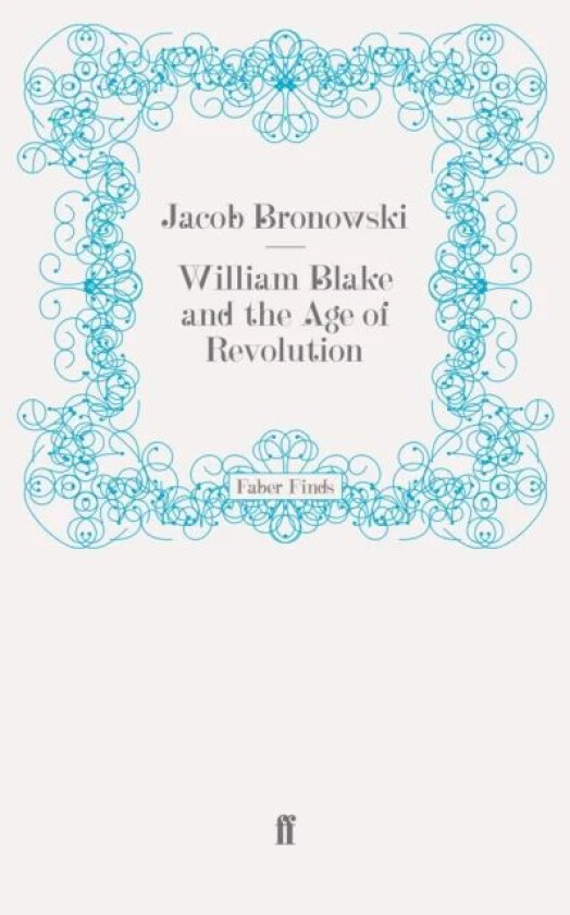 William Blake and the Age of Revolution av Jacob Bronowski