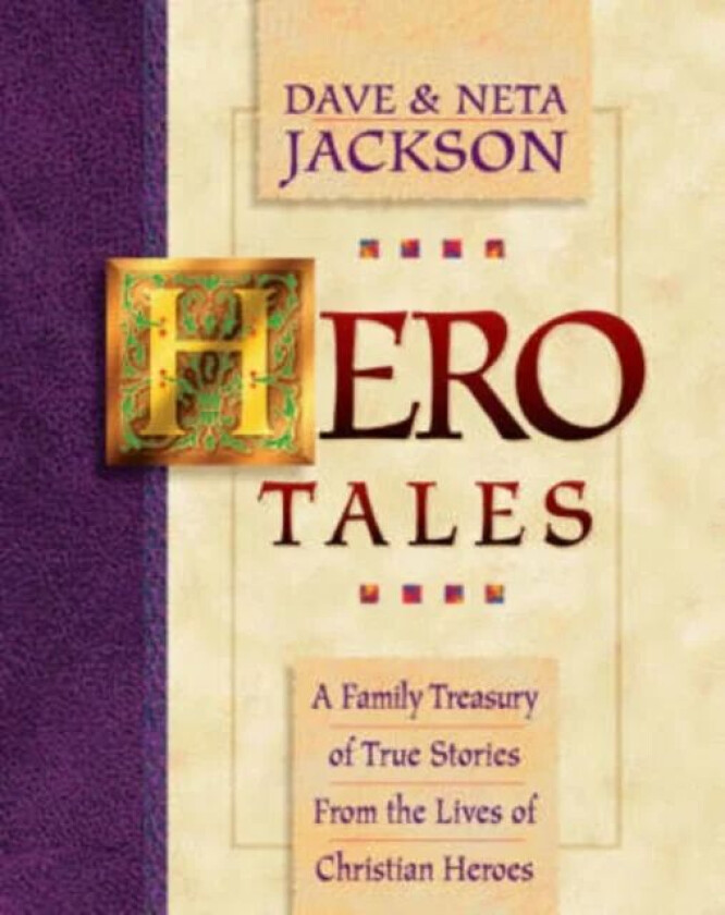 Hero Tales ¿ A Family Treasury of True Stories from the Lives of Christian Heroes av Dave Jackson, Neta Jackson