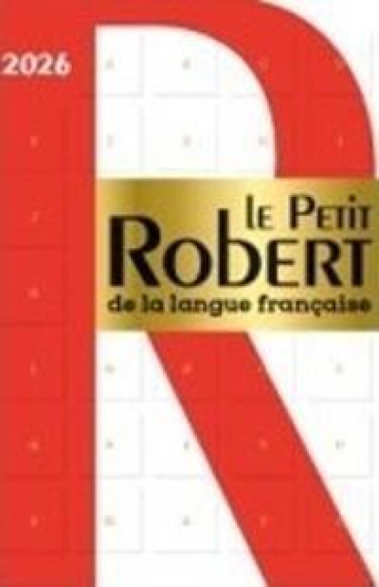 Le Petit Robert de la Langue Française. Edition 2026