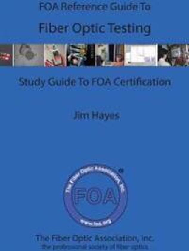 The Foa Reference Guide to Fiber Optic Testing