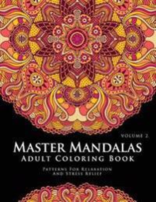 Master Mandala Adult Coloring Book Volume 2: Inspire Creativity, Reduce Stress, and Bring Balance with Mandala Coloring Pages