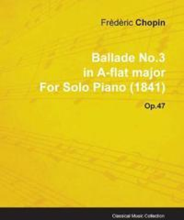 Ballade No.3 in A-flat Major By Frederic Chopin For Solo Piano (1841) Op.47