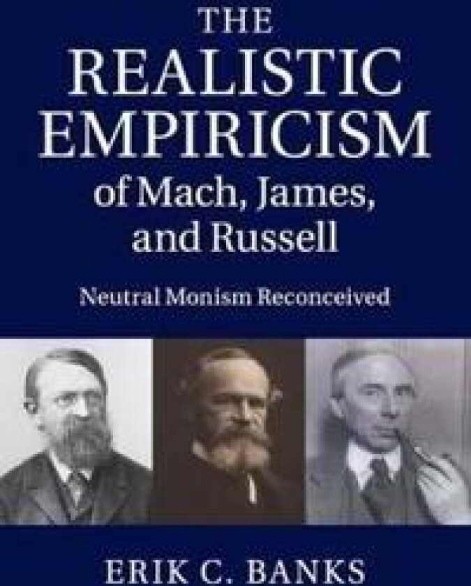 The Realistic Empiricism of Mach, James, and Russell