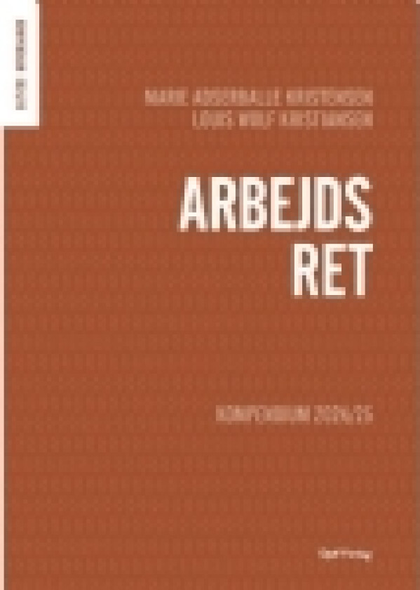 Kompendium i arbejdsret | Louis Wolf Kristiansen, Marie Adserballe Kristensen | Språk: Dansk