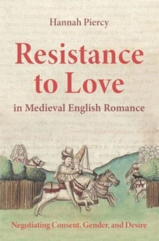Resistance to Love in Medieval English Romance av Dr Hannah (Person) Piercy