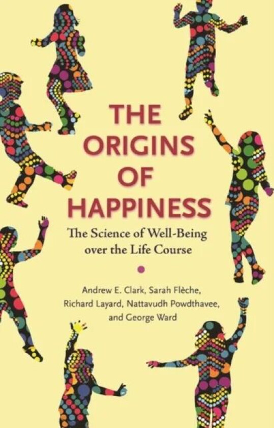 The Origins of Happiness av Andrew Clark, Sarah Fleche, Richard Layard, Nattavudh Powdthavee, George Ward