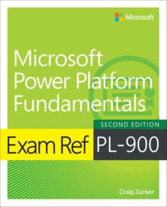 Exam Ref PL-900 Microsoft Power Platform Fundamentals av Craig Zacker