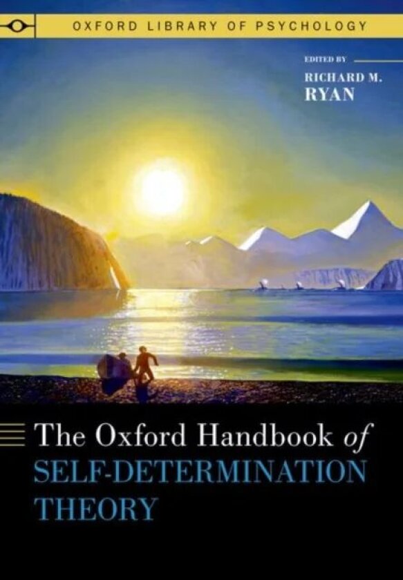 The Oxford Handbook of Self-Determination Theory av Richard M. (Professor Emeritus of Psychology Professor Emeritus of Psychology University of Roches