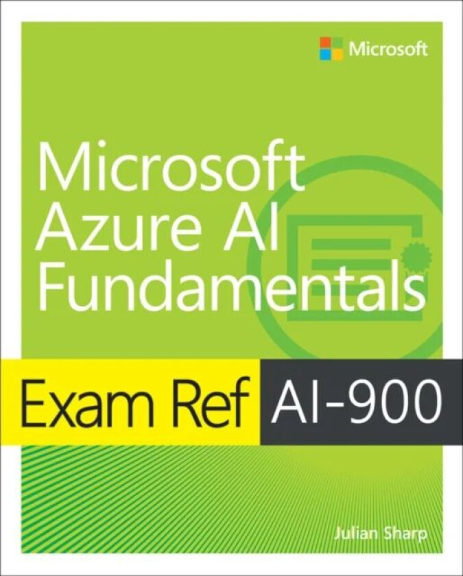 Exam Ref AI-900 Microsoft Azure AI Fundamentals av Julian Sharp