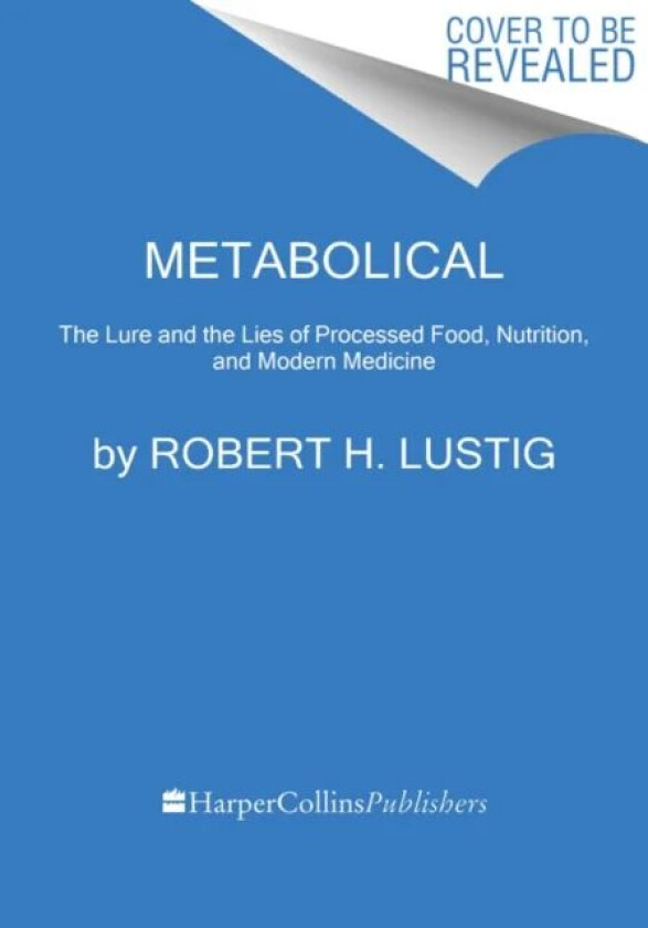 Metabolical av Robert H. Lustig